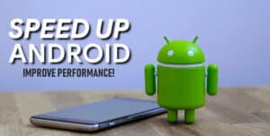 The Ways To Speed up an Android tablet or phone
