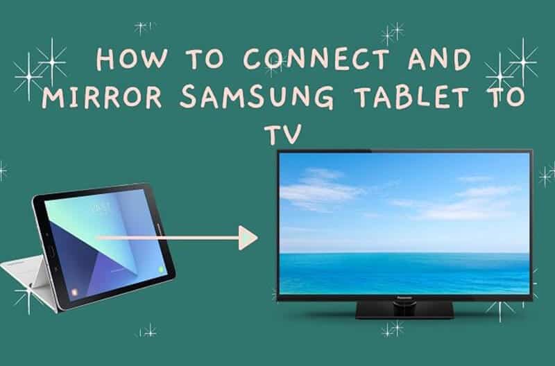 Top 4 Ways to Connect and Mirror Samsung Tablet into TV