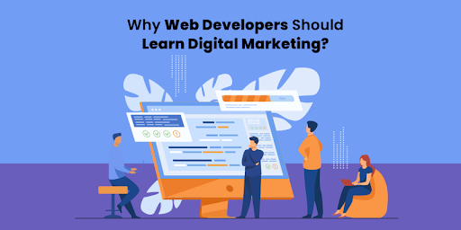 Why Web Developers Should Learn Digital Marketing?